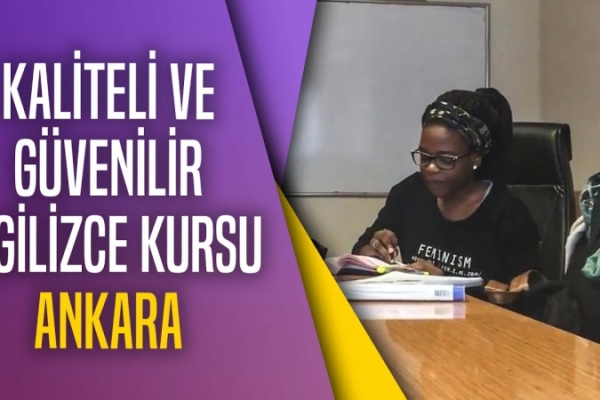 Kaliteli ve Güvenilir İngilizce Kursu - Ankara